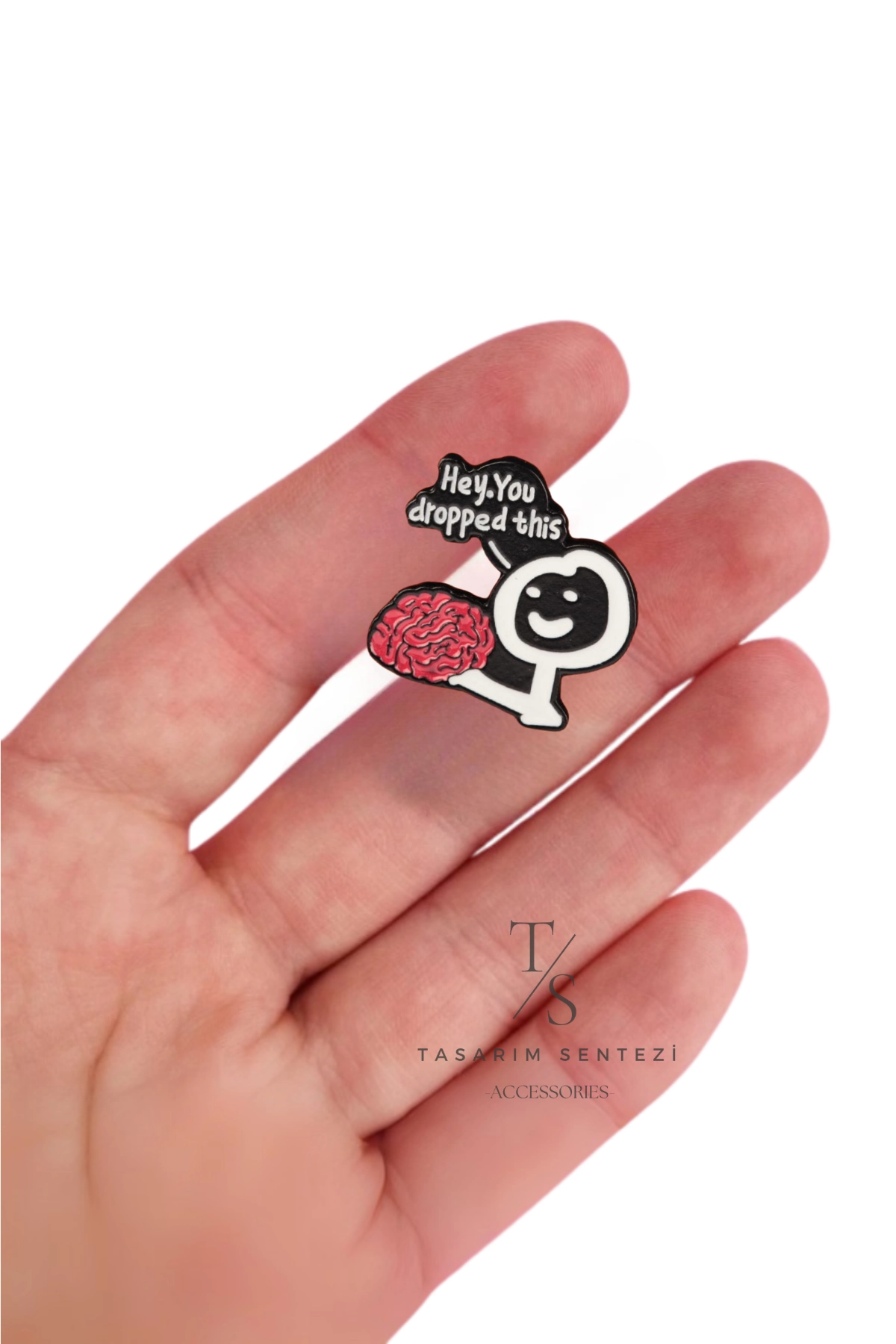 Metal Badge: ’’Hey, You Dropped This, Brain’’
